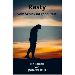 Rasty - vom Schicksal gebeutelt, Belletristik von Johann Stur