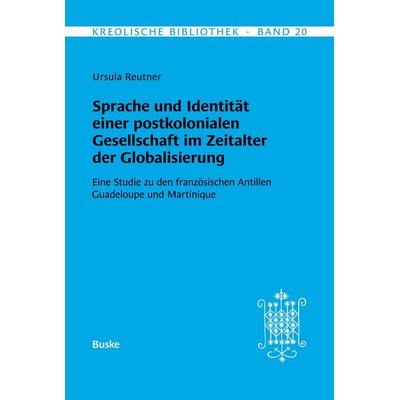 Sprache und Identität einer postkolonialen Gesellschaft im Zeitalter der Globalisierung, Taschenbuch von Ursula Reutner, Buske, H, 978-3-96769-653-0