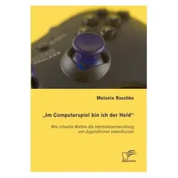 'Im Computerspiel bin ich der Held', Fachbücher von Melanie Raschke