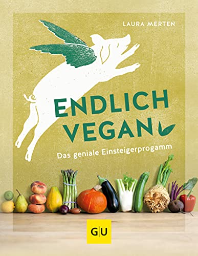 Laura Merten - Endlich vegan: Das geniale Einsteigerprogramm (GU Einzeltitel Gesunde Ernährung) - Preis vom 19.10.2026 19:33:35 h