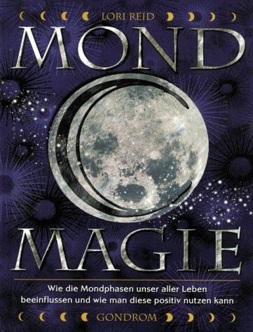 Lori Reid - Mond-Magie: Wie die Mondphasen unser aller Leben beeinflussen und wie man diese positiv nutzen kann - Preis vom 16.10.2026 11:41:07 h