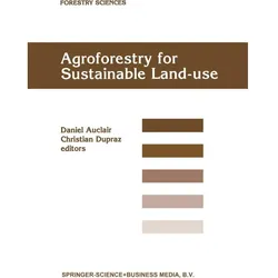 Agroforestry for Sustainable Land-Use Fundamental Research and Modelling with Emphasis on Temperate, Fachbücher