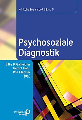 Gahleitner, Silke Birgitta - Psychosoziale Diagnostik: Klinische Sozialarbeit Band 5 (Klinische Sozialarbeit - Beiträge zur psychosozialen Praxis und Forschung) - Preis vom 09.10.2026 07:28:09 h