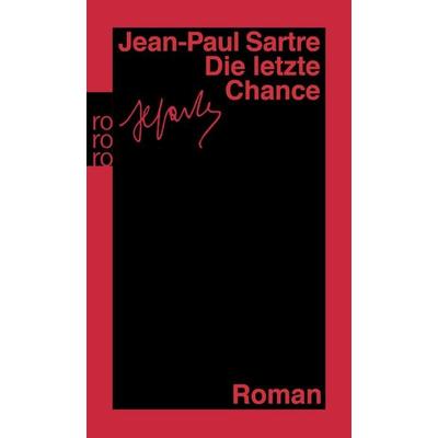 Die letzte Chance, Taschenbuch von Jean Paul Sartre, Rowohlt Taschenbuch, 978-3-499-15692-2
