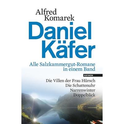 Daniel Käfer - Alle Salzkammergut-Romane in einem Band, Gebundene Ausgabe von Alfred Komarek, Haymon Verlag, 978-3-7099-7160-4