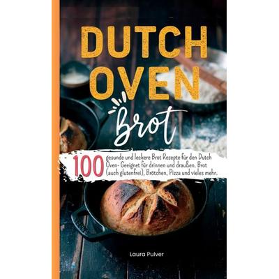 Dutch Oven Brot, Taschenbuch von Laura Pulver, Bookmundo, 978-94-038-0707-2
