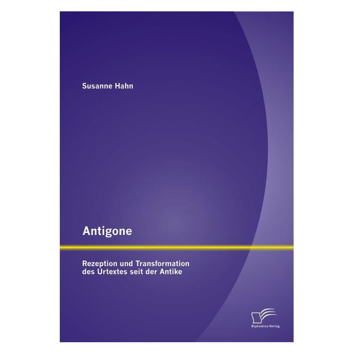 Diplomica Antigone (Deutsch, Softcover, Susanne Hahn) (55575697)
