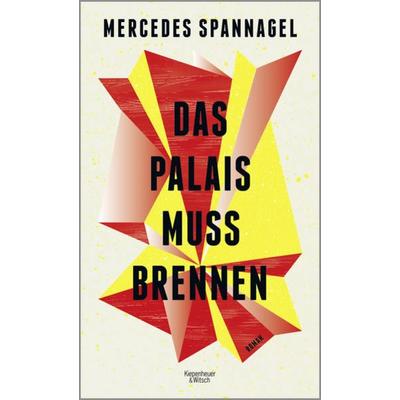 Das Palais muss brennen, Gebundene Ausgabe von Mercedes Spannagel, Kiepenheuer & Witsch