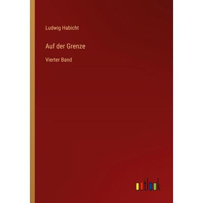 Auf der Grenze, Taschenbuch von Ludwig Habicht, Outlook, 978-3-368-55225-1