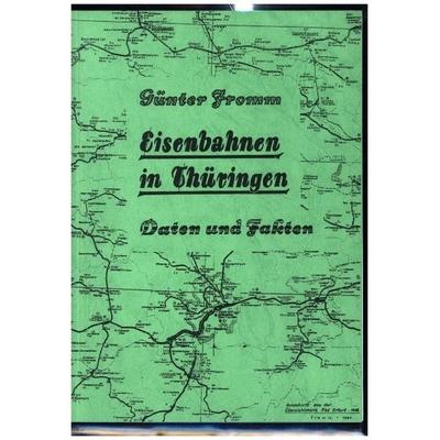 EISENBAHNEN IN THÜRINGEN [Eröffnung bis zur Stillegung] - Daten und Fakten 1846-1982, Taschenbuch von Günter Fromm, Verlag Rockstuhl,