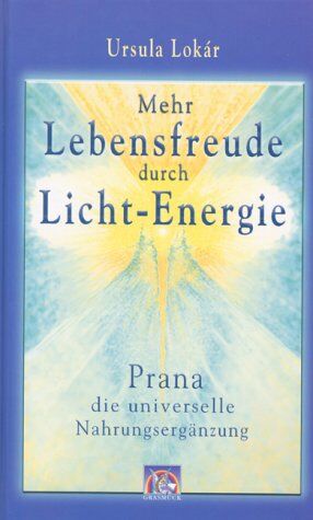Ursula Lokar - Mehr Lebensfreude durch Licht-Energie: Prana - die universelle Nahrungsergänzung. Grasmück - Preis vom 09.10.2026 07:28:09 h