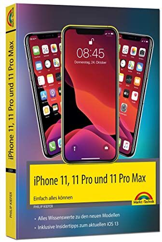 Philip Kiefer - iPhone 11, 11 Pro und 11 Pro Max - Einfach alles können - Die Anleitung zu allen neuen iPhones. Aktuell zu iOS 13 - Für Einsteiger und Fortgeschrittene - Preis vom 09.10.2026 07:28:09 h