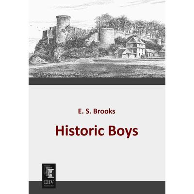 Historic Boys, Taschenbuch von E. S. Brooks, EHV-History, 978-3-95564-253-2