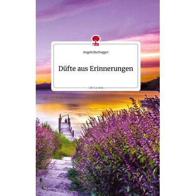 Düfte aus Erinnerungen. Life is a Story - story.one, Gebundene Ausgabe von Angela Buchegger, Story.one publishing, 978-3-7108-2013-7