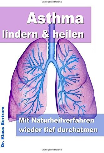 Bertram, Dr. Klaus - Asthma lindern & heilen - Mit Naturheilverfahren wieder tief durchatmen - Preis vom 09.10.2026 07:28:09 h