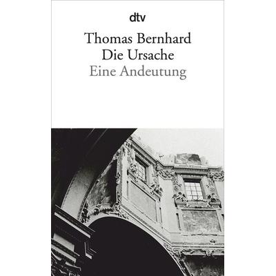 Die Ursache, Taschenbuch von Thomas Bernhard, dtv, 978-3-423-13959-5