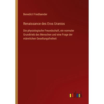Renaissance des Eros Uranios, Taschenbuch von Benedict Friedlaender, Outlook, 978-3-368-49258-8