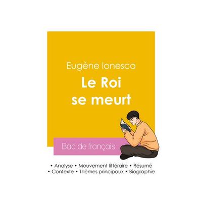 Réussir son Bac de français 2026 : Analyse de la pièce de théâtre Le Roi se meurt de Eugène Ionesco, Taschenbuch von Eugène Ionesco, Bac de français,