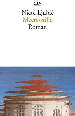 Nicol Ljubic - Meeresstille: Roman - Preis vom 30.09.2026 09:01:18 h
