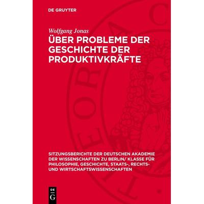 Über Probleme der Geschichte der Produktivkräfte, Gebundene Ausgabe von Wolfgang Jonas, De Gruyter, 978-3-11-272544-3