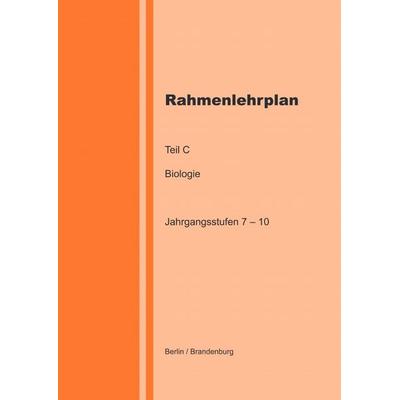Rahmenlehrplan - Biologie - Teil C - Jahrgangsstufen 7-10 (Berlin/Brandenburg), Taschenbuch von Katharina Lange, Epubli, 978-3-8187-5591-1