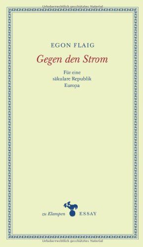 Egon Flaig - Gegen den Strom: Für eine säkulare Republik Europa - Preis vom 04.10.2026 03:51:26 h