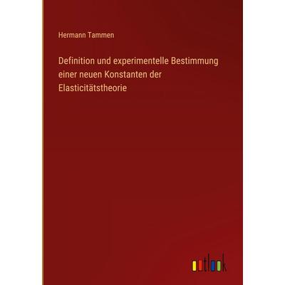 Definition und experimentelle Bestimmung einer neuen Konstanten der Elasticitätstheorie, Gebundene Ausgabe von Hermann Tammen, Outlook,