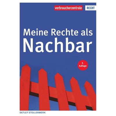 Meine Rechte als Nachbar, Taschenbuch von Detlef Stollenwerk, Verbraucherzentrale NRW e.V., 978-3-86336-650-6