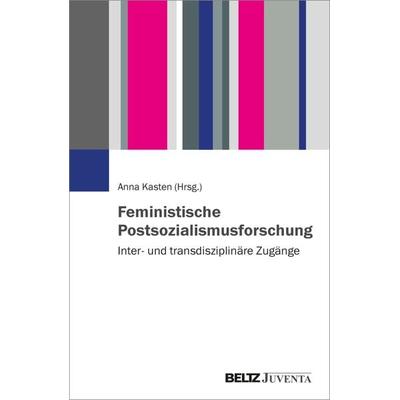 Feministische Postsozialismusforschung, Taschenbuch von , Juventa Verlag ein Imprint der Beltz Verlagsgruppe GmbH & Co. KG, 978-3-7799-8440-5