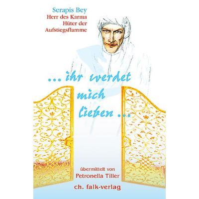 … ihr werdet mich lieben …, Gebundene Ausgabe von Petronella Tiller, Falk, Christa