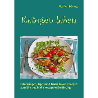 Ketogen Leben, Taschenbuch von Marilyn Düring, BoD – Books on Demand, 978-3-7494-3246-2