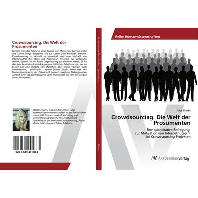 Crowdsourcing. Die Welt der Prosumenten, Taschenbuch von Anja Blieske, AV Akademikerverlag, 978-3-639-49188-3