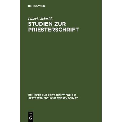 Studien zur Priesterschrift, Gebundene Ausgabe von Ludwig Schmidt, De Gruyter, 978-3-11-013867-2