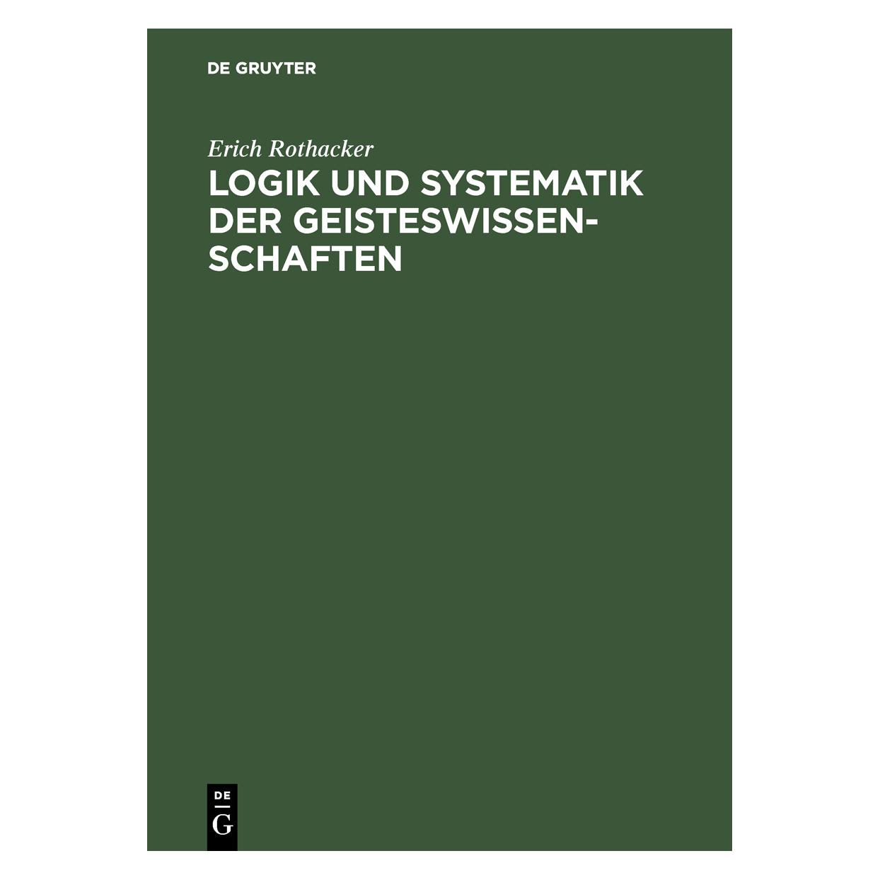De Gruyter Rothacker:Logik und Systematik der Geis (Deutsch, Hardcover, Erich Rothacker) (67827300)