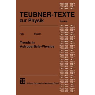 Trends in Astroparticle-Physics, Taschenbuch von , Vieweg & Teubner, 978-3-663-01467-6