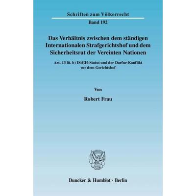 Das Verhältnis zwischen dem ständigen Internationalen Strafgerichtshof und dem Sicherheitsrat der Vereinten Nationen., Taschenbuch von Robert Frau,