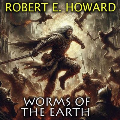 Worms of the Earth - Robert E. Howard, Audio, 4099995854138