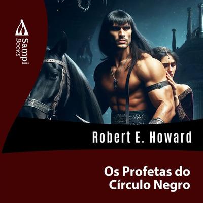 Os Profetas do Círculo Negro - Robert E. Howard, Audio, 9786561331784