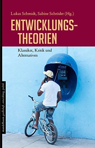 Lukas Schmidt - Entwicklungstheorien: Klassiker, Kritik und Alternativen - Preis vom 13.10.2026 11:25:28 h