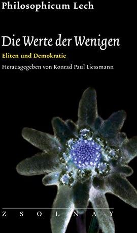 Liessmann, Konrad Paul - Die Werte der Wenigen: Eliten und Demokratie - Preis vom 09.10.2026 07:28:09 h