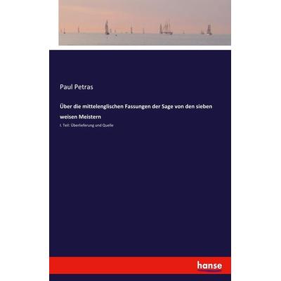 Über die mittelenglischen Fassungen der Sage von den sieben weisen Meistern, Taschenbuch von Paul Petras, Hansebooks, 978-3-337-71110-8