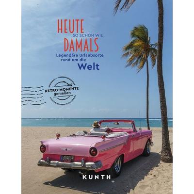 Bildbände/illustrierte Bücher Heute so schön wie damals, Legendäre Urlaubsorte rund um die Welt, Gebundene Ausgabe von Rita Henss, Kunth Verlag,