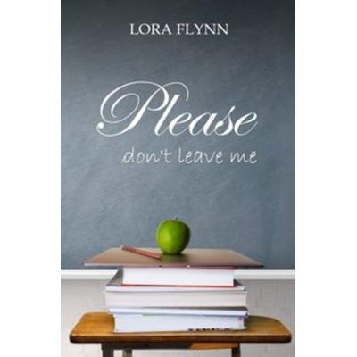 Please-Reihe / Please don't leave me, Taschenbuch von Lora Flynn, Epubli, 978-3-7502-4331-6