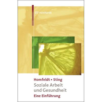 Soziale Arbeit und Gesundheit, Taschenbuch von Hans G. Homfeldt,Stephan Sting, Ernst Reinhardt Verlag, 978-3-497-01867-3