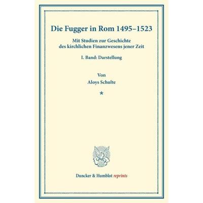 Die Fugger in Rom 1495–1523., Taschenbuch von Aloys Schulte, Duncker & Humblot, 978-3-428-17212-2