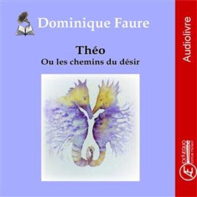 Théo ou les chemins du désir - Dominique Faure, Audio, 9791038807334