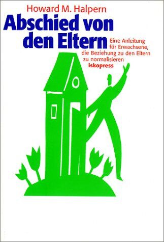 Halpern, Howard M. - Abschied von den Eltern. Eine Anleitung für Erwachsene, die Beziehung zu den Eltern zu normalisieren - Preis vom 30.09.2026 09:01:18 h