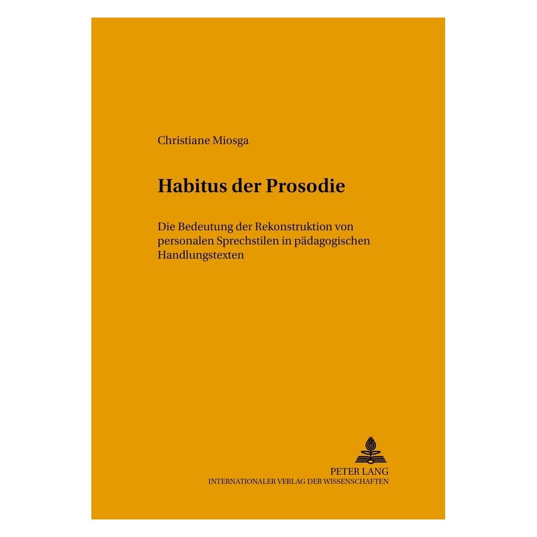 Peter Lang Miosga:Habitus der Prosodie (Deutsch, Softcover, Christiane Miosga) (44656163)