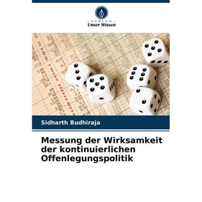 Messung der Wirksamkeit der kontinuierlichen Offenlegungspolitik, Taschenbuch von Sidharth Budhiraja, Verlag Unser Wissen, 978-3-659-65077-2