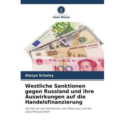 Westliche Sanktionen gegen Russland und ihre Auswirkungen auf die Handelsfinanzierung, Taschenbuch von Alesya Schalay, Verlag Unser Wissen